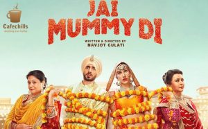 Jai Mummy Di Trailer, Cast, Songs and Movie Story