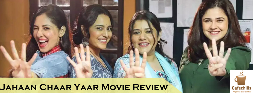 Jahaan Chaar Yaar Movie Review (2022) | Cast and Trailer